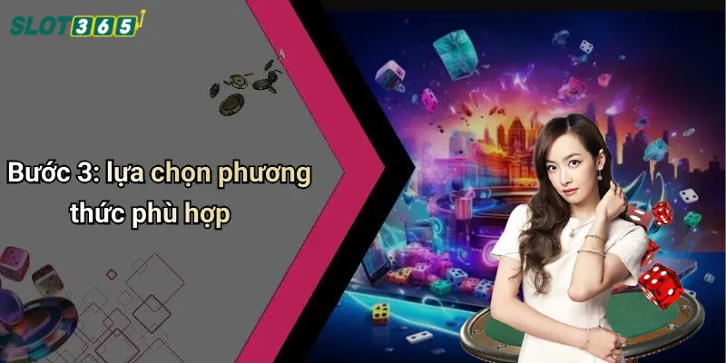 Bước 3: lựa chọn phương thức phù hợp